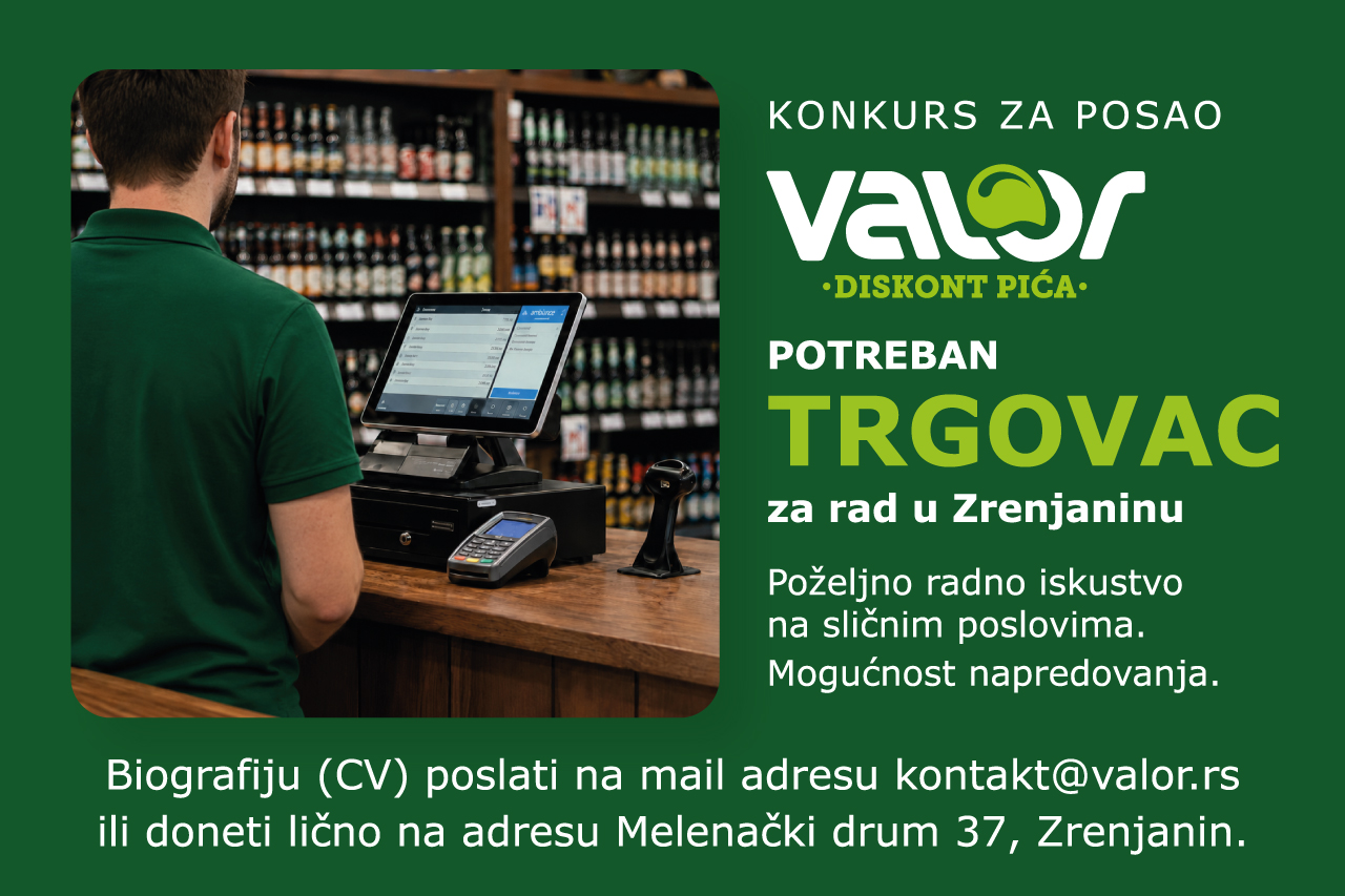 VALOR potreban trgovac za rad u Zrenjaninu 2